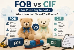FOB vs CIF for Plush Toy Imports Which Incoterm Should You Choose