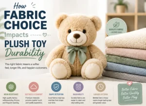 How Fabric Choice Impacts Plush Toy Durability